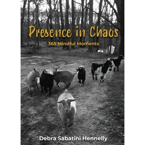 Presence in Chaos: 365 Mindful Moments