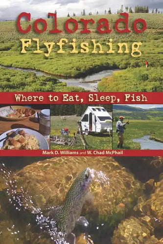 Colorado Flyfishing: Where to Eat, Sleep, Fish - Paperback