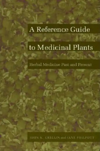 A Reference Guide to Medicinal Plants: Herbal Medicine Past and Present - Paperback