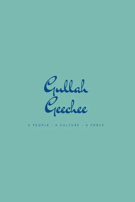 Gullah Geechee: A People A Culture A Force - Paperback