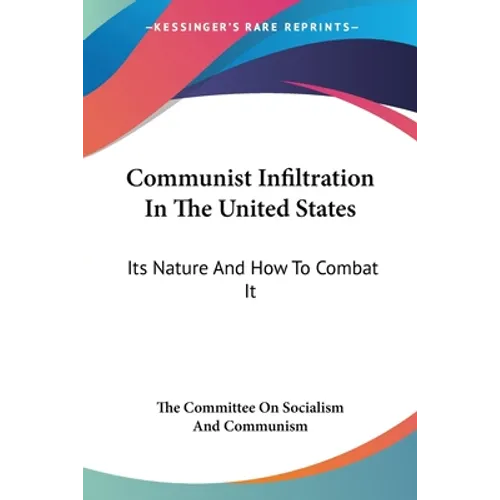 Communist Infiltration In The United States: Its Nature And How To Combat It - Paperback