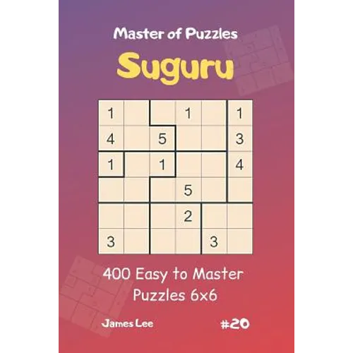 Master of Puzzles Suguru - 400 Easy to Master Puzzles 6x6 Vol.20 - Paperback
