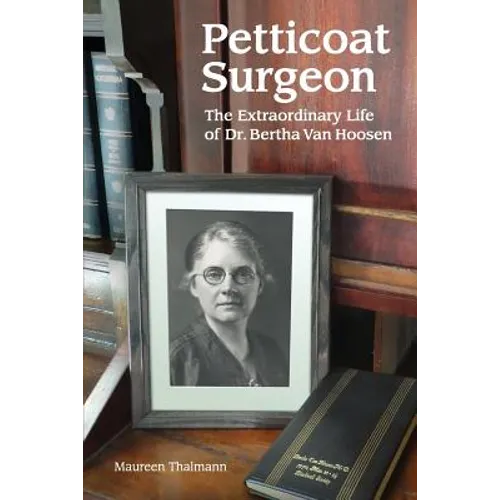 Petticoat Surgeon: The Extraordinary Life of Dr. Bertha Van Hoosen