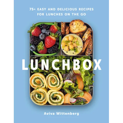 Lunchbox: 75+ Easy and Delicious Recipes for Lunches on the Go - Paperback