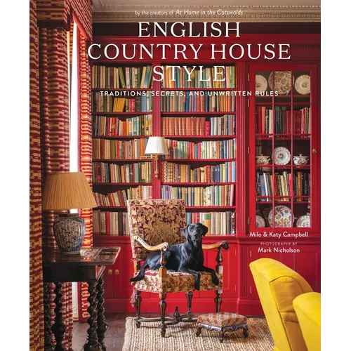 English Country House Style: Traditions, Secrets, and Unwritten Rules - Hardcover