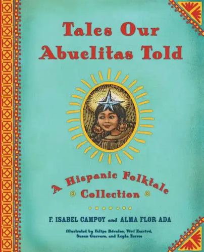 Tales Our Abuelitas Told: A Hispanic Folktale Collection - Hardcover