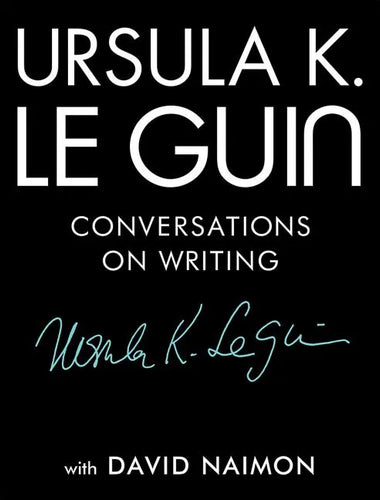 Ursula K. Le Guin: Conversations on Writing - Hardcover