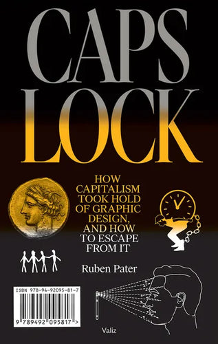 Caps Lock: How Capitalism Took Hold of Graphic Design, and How to Escape from It - Paperback