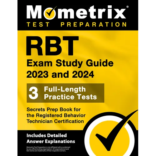 Rbt Exam Study Guide 2023 and 2024 - 3 Full-Length Practice Tests, Secrets Prep Book for the Registered Behavior Technician Certification: [Includes D - Paperback