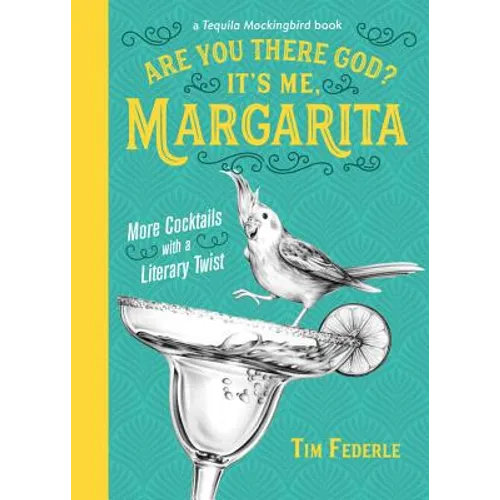 Are You There God? It's Me, Margarita: More Cocktails with a Literary Twist - Hardcover