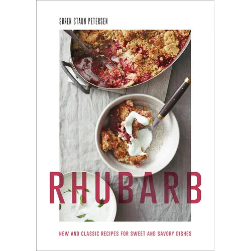 Rhubarb: New and Classic Recipes for Sweet and Savory Dishes - Hardcover