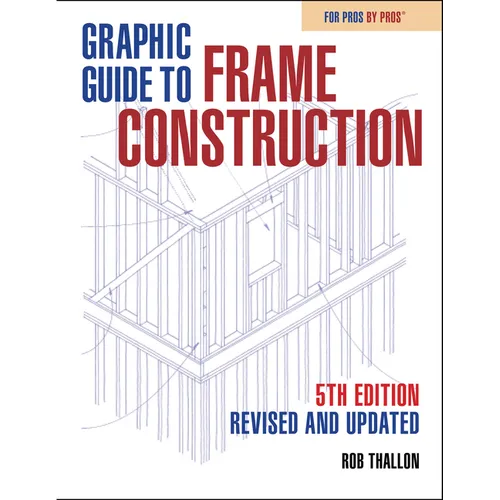 Graphic Guide to Frame Construction: Fifth Edition, Revised and Updated - Paperback