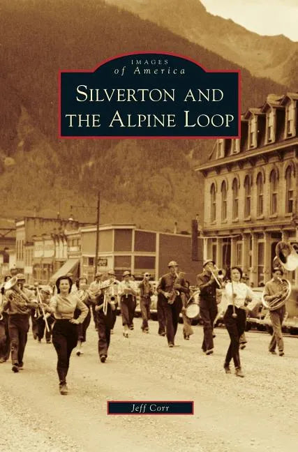 Silverton and the Alpine Loop - Hardcover