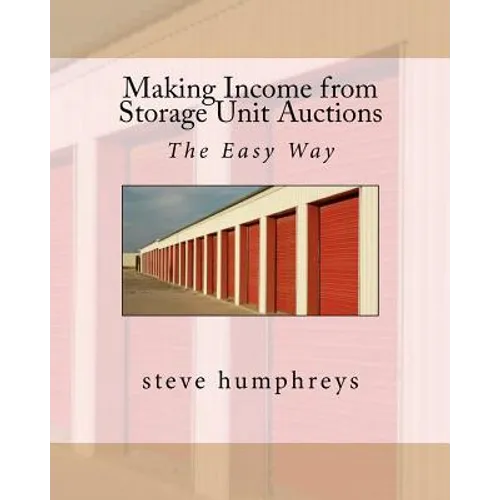 Making Income from Storage Unit Auctions - Paperback