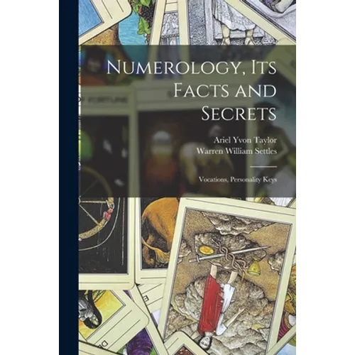 Numerology, Its Facts and Secrets; Vocations, Personality Keys