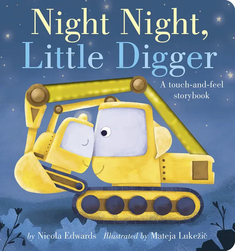 Night Night, Little Digger: A Touch-And-Feel Storybook - Board Book