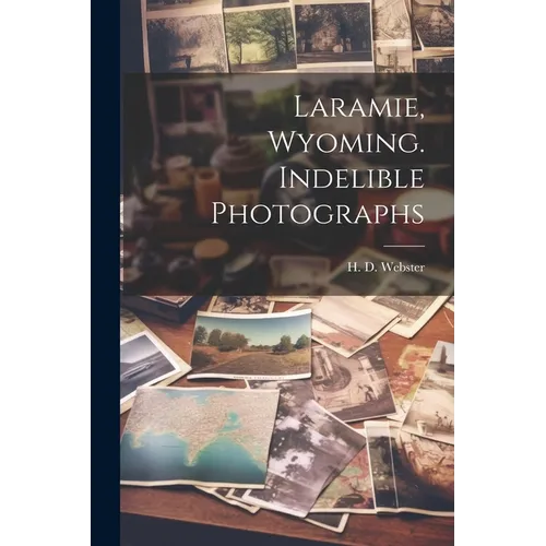 Laramie, Wyoming. Indelible Photographs - Paperback