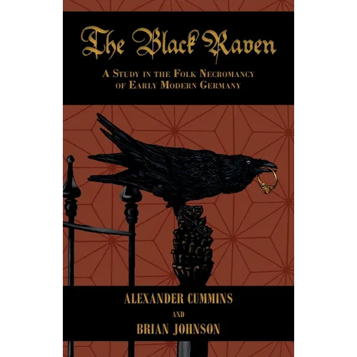 The Black Raven: A Study in the Folk Necromancy of Early Modern Germany