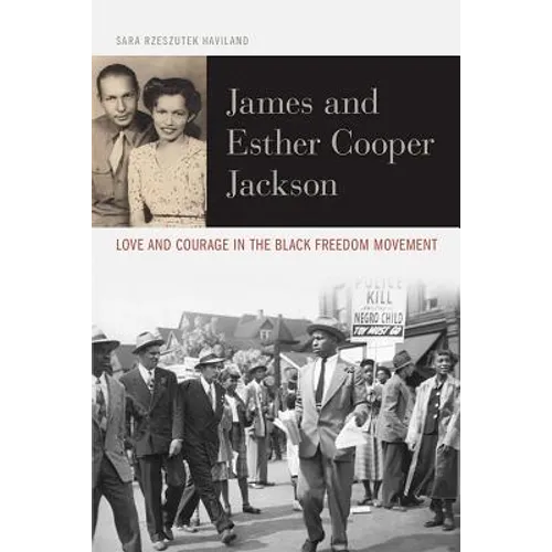 James and Esther Cooper Jackson: Love and Courage in the Black Freedom Movement