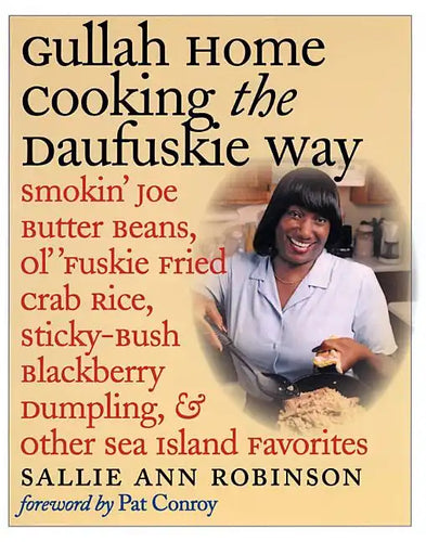 Gullah Home Cooking the Daufuskie Way: Smokin' Joe Butter Beans, Ol' 'Fuskie Fried Crab Rice, Sticky-Bush Blackberry Dumpling, and Other Sea Island Fa - Paperback