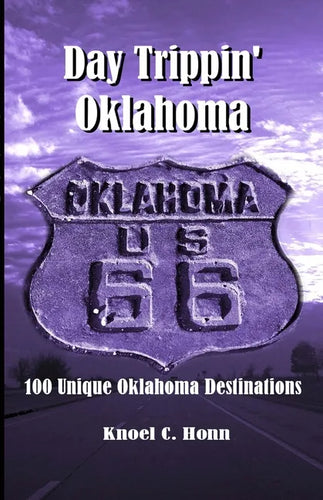 Day Trippin' Oklahoma: 100 Unique Oklahoma Destinations - Paperback