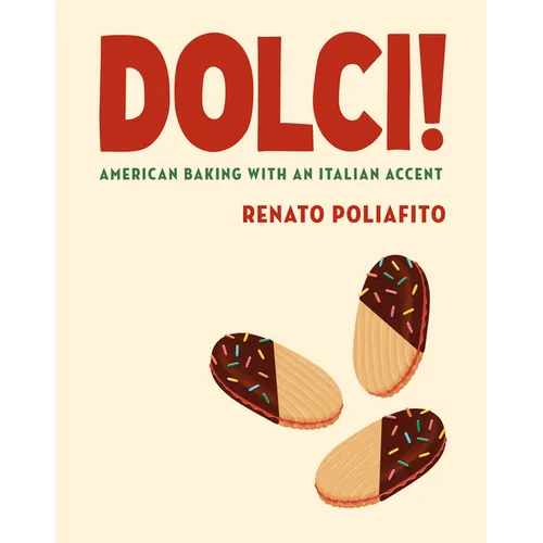 Dolci!: American Baking with an Italian Accent: A Cookbook - Hardcover