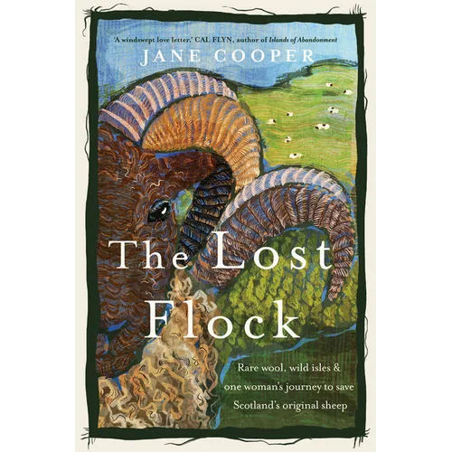 The Lost Flock: Rare Wool, Wild Isles and One Woman's Journey to Save Scotland's Original Sheep - Paperback