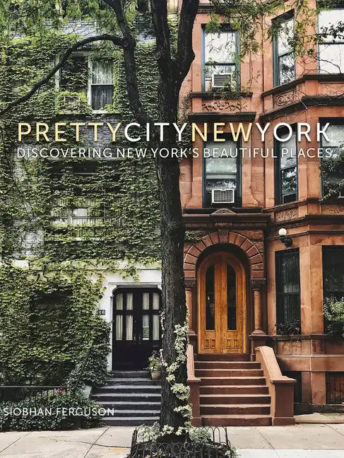 Prettycitynewyork: Discovering New York's Beautiful Places Volume 2 - Hardcover
