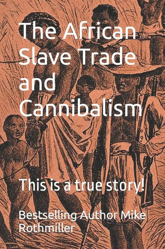 The African Slave Trade and Cannibalism: This is a true story! - Paperback
