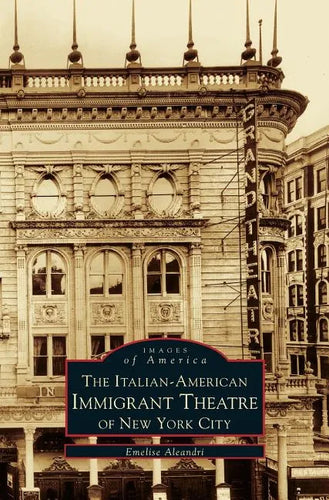 Italian-American Immigrant Theatre of New York City - Hardcover