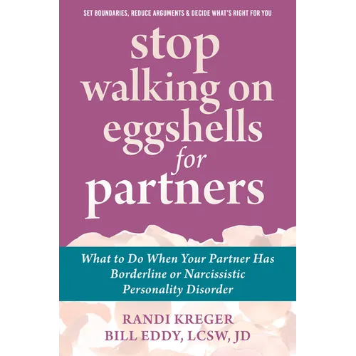 Stop Walking on Eggshells for Partners: What to Do When Your Partner Has Borderline or Narcissistic Personality Disorder - Paperback