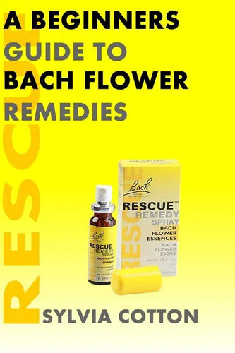 Bach Flower Remedies: A Beginners Guide - Paperback