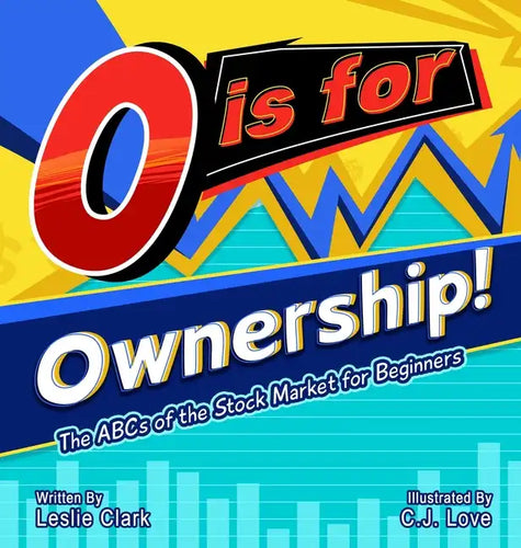 O is for Ownership! The ABCs of the Stock Market for Beginners - Hardcover