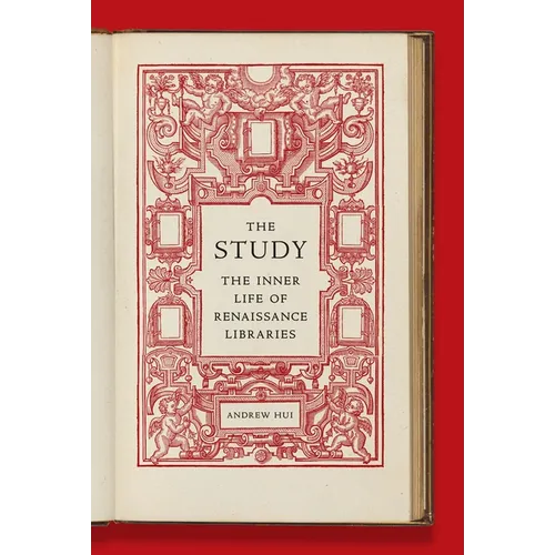 The Study: The Inner Life of Renaissance Libraries - Hardcover