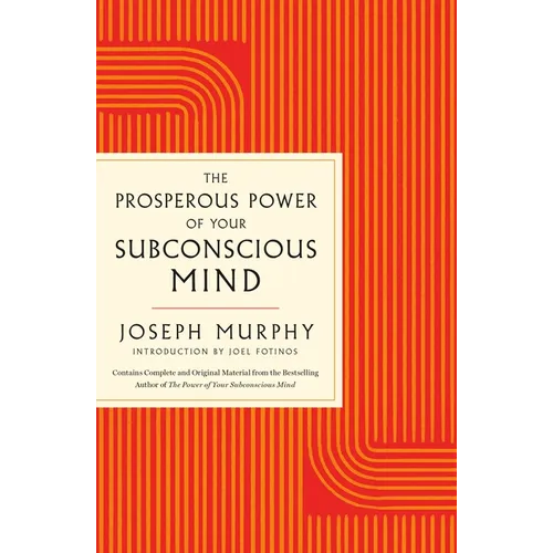 The Prosperous Power of Your Subconscious Mind: Contains Complete and Original Material from the Bestselling Author of the Power of Your Subconscious