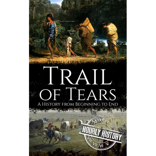Trail of Tears: A History from Beginning to End - Paperback