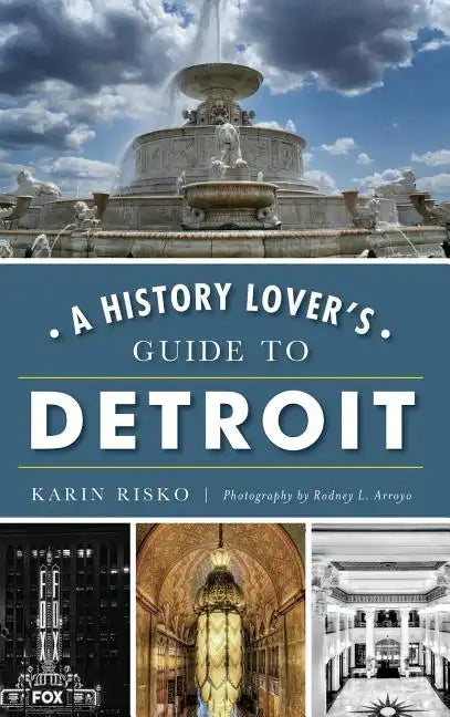 A History Lover's Guide to Detroit - Hardcover