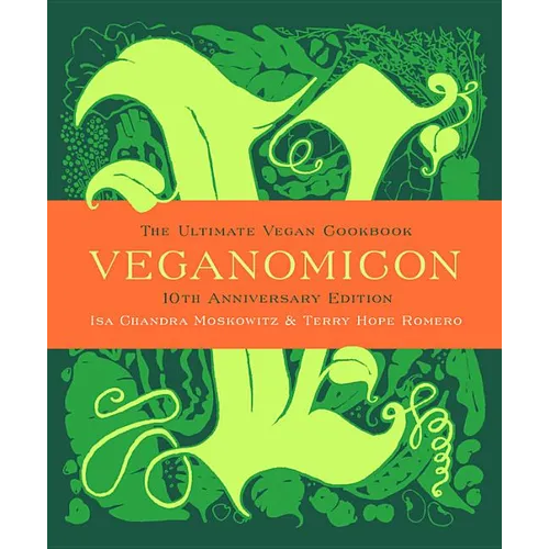 Veganomicon (10th Anniversary Edition): The Ultimate Vegan Cookbook - Hardcover