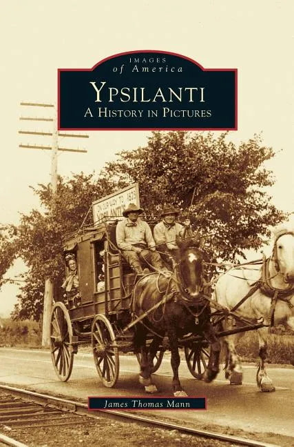Ypsilanti: A History in Pictures - Hardcover