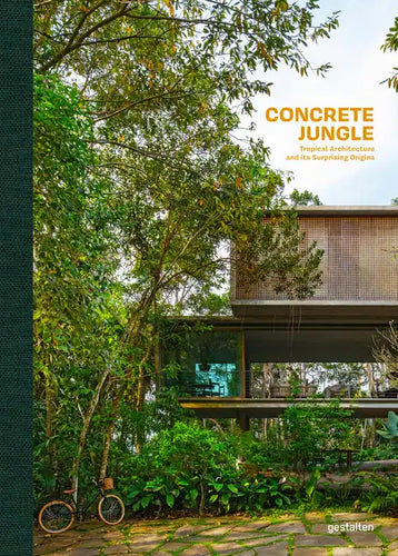 Concrete Jungle: Tropical Architecture and Its Surprising Origins - Hardcover