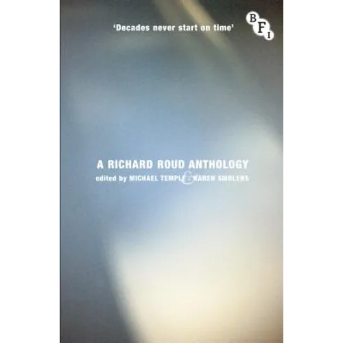 Decades Never Start on Time: A Richard Roud Anthology