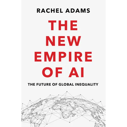 The New Empire of AI: The Future of Global Inequality - Hardcover