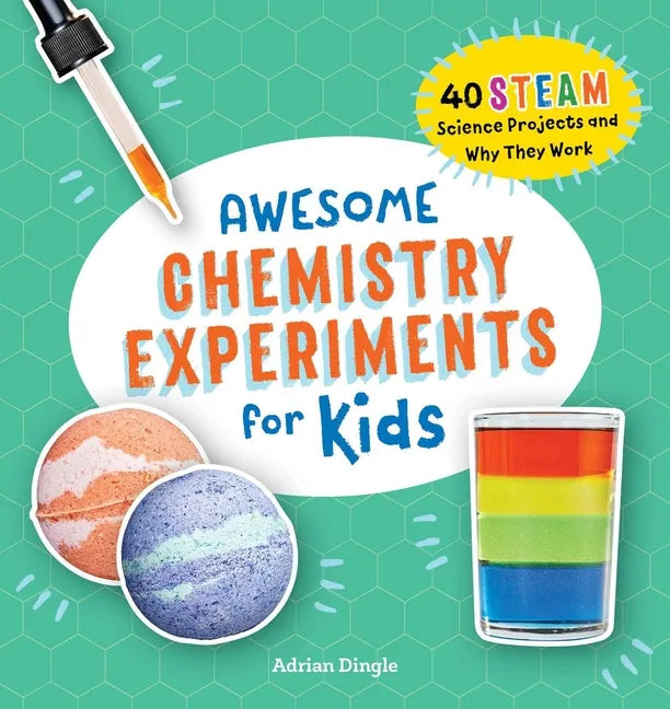 Awesome Chemistry Experiments for Kids: 40 Steam Science Projects and Why They Work - Paperback