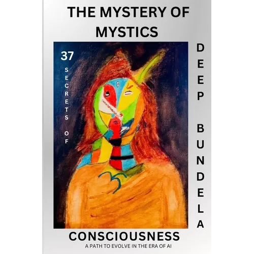 The Mystery of Mystics: 37 Secrets of Consciousness