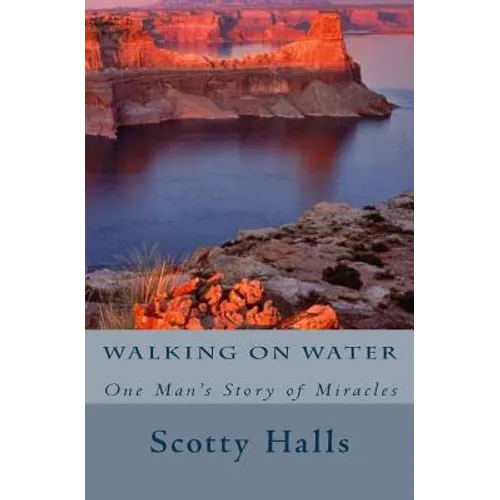 Walking on Water: One Man's Story of Miracles