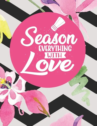 Season Everything With Love: Recipe Book To Write In Your Own Recipes - Paperback