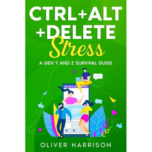 Ctrl+Alt+Delete Stress: A Gen Y and Z Survival Guide