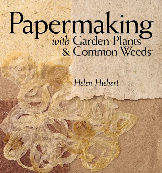 Papermaking with Garden Plants & Common Weeds - Paperback