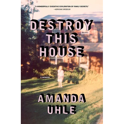Destroy This House: A Memoir