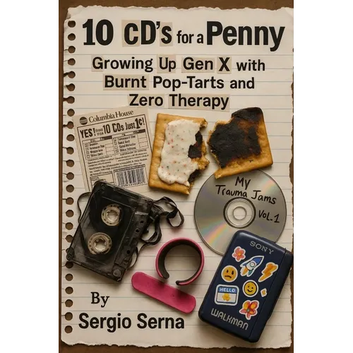 10 CDs for a Penny Growing Up Gen X with Bruises, Burnt Pop-Tarts, and Zero Therapy
